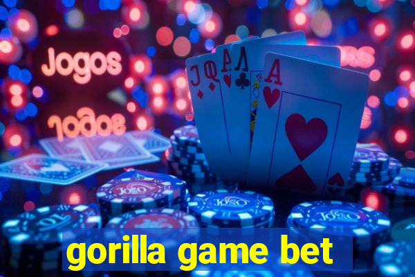 gorilla game bet